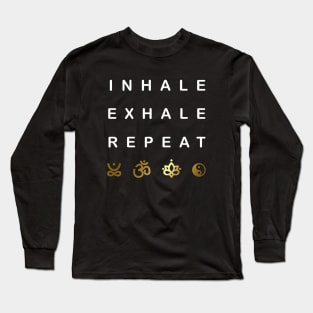 Inhale Exhale Repeat Long Sleeve T-Shirt